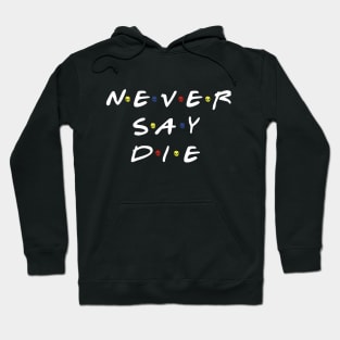 Never say die Hoodie